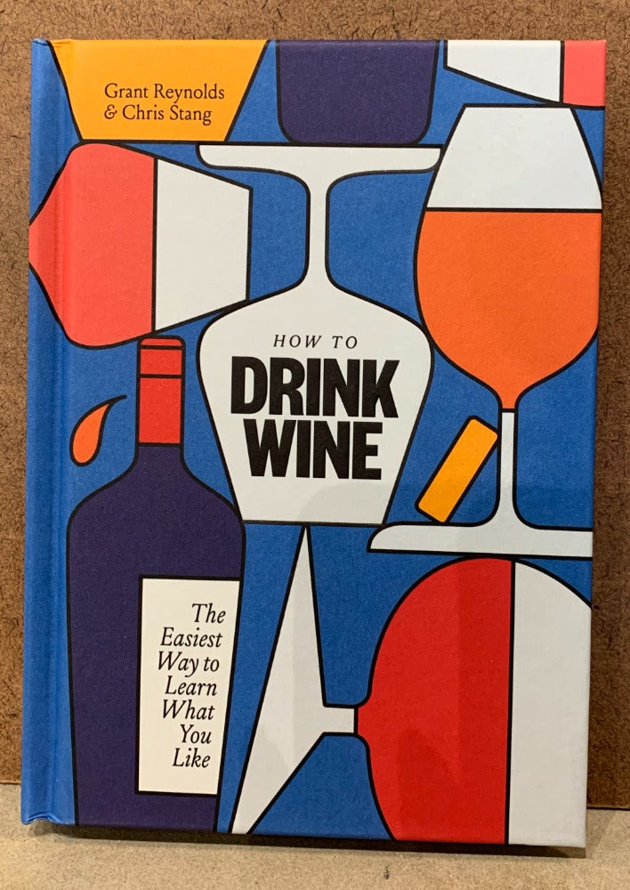 126. How To Drink Wine by Grant Reynolds & Chris Stang – The Shop