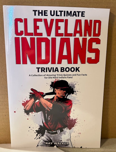 127 The Ultimate Cleveland Indians Trivia Book