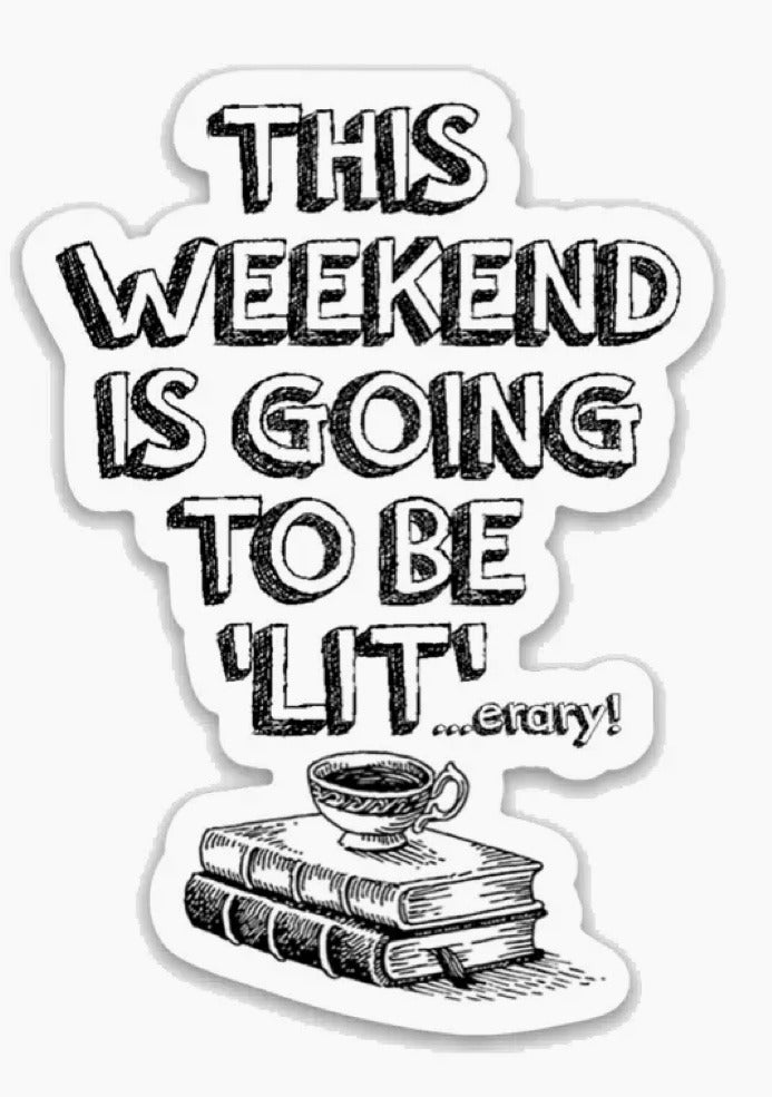 125. Weekend Lit Sticker