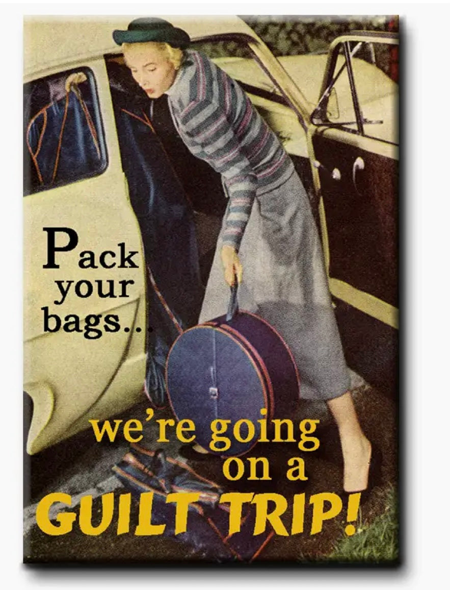 125  Pack Your Bags, We're Going on a Guilt Trip Magnet