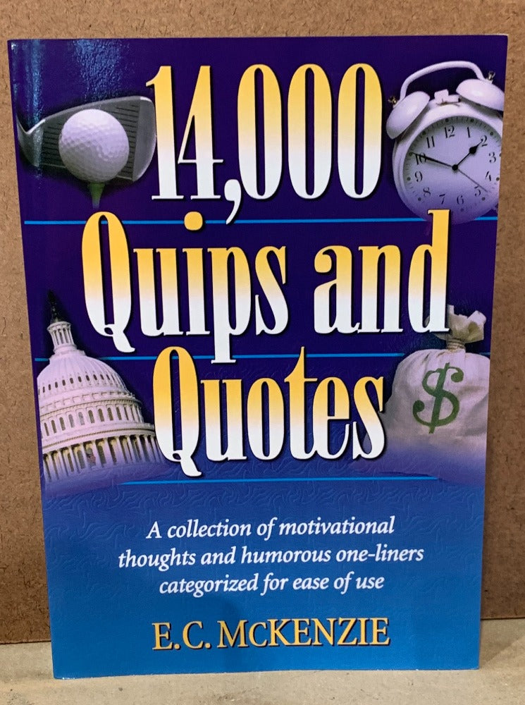 127.  14000 Quips and Quotes by E C McKenzie