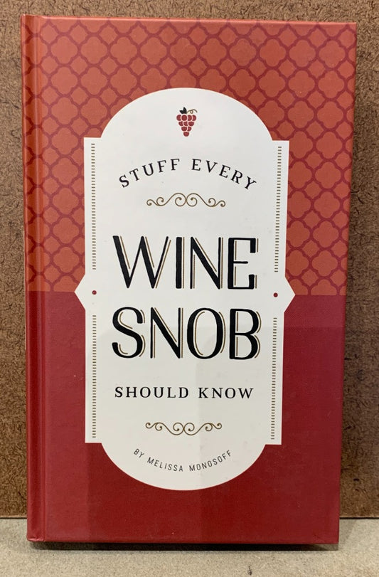 126. Stuff Every Wine Snob Should Know by Melissa Monosoff